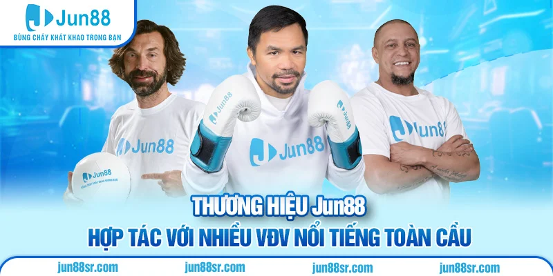 Thương Hiệu Jun88 1 Thương hiệu Jun88 hợp tác với nhiều VĐV nổi tiếng toàn cầu