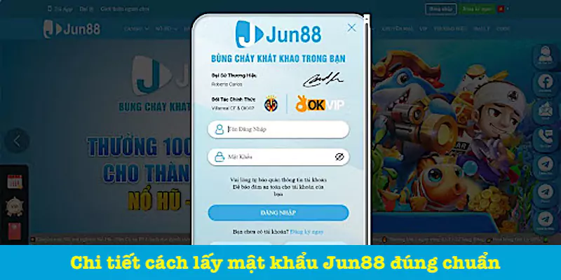 Mật Khẩu Jun88 - Hướng Dẫn Cách Lấy Lại Chi Tiết Và Chuẩn Xác 1 Cách lấy mật khẩu Jun88 chính xác
